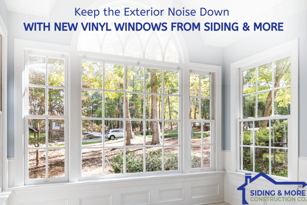 Keep the Exterior Noise Down with New Vinyl Replacement Windows from Siding & More