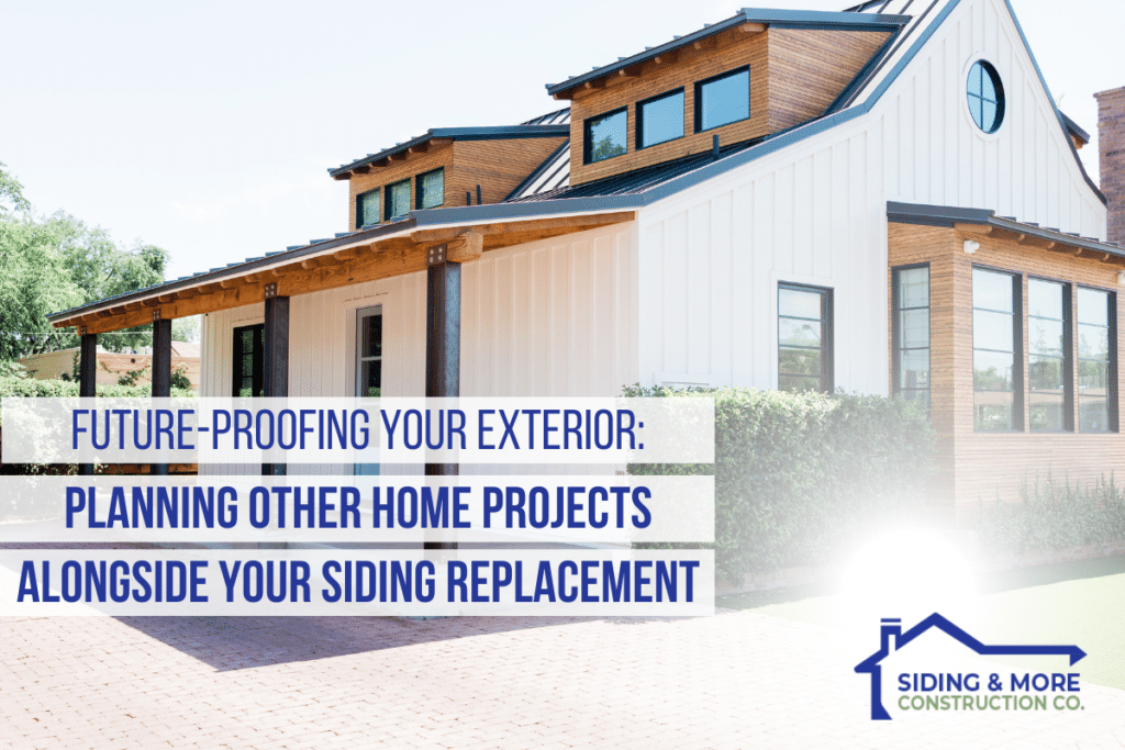Future Proofing Your Exterior Planning Other Home Projects Alongside Your Siding Replacement (1)